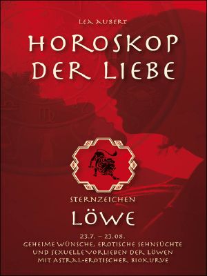 [Horoskop der Liebe 01] • Horoskop der Liebe – Sternzeichen Löwe